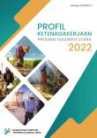 Profil Ketenagakerjaan Provinsi Sulawesi Utara 2022