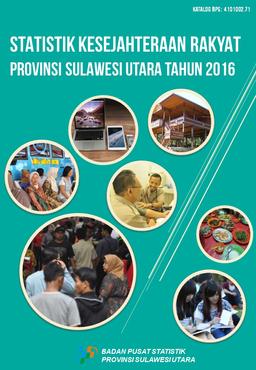 Statistik Kesejahteraan Rakyat Provinsi Sulawesi Utara 2016