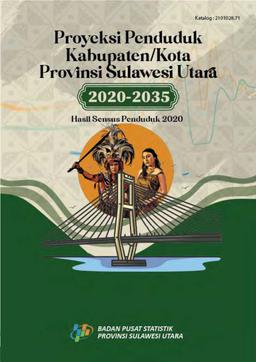 Population Projections Of Regency/Municipality Of The Sulawesi Utara Province 2020 To 2035 Results Of The 2020 Population Census